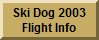 Ski Dog Flight Info 2003
