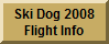 Ski Dog Flight Info 2006